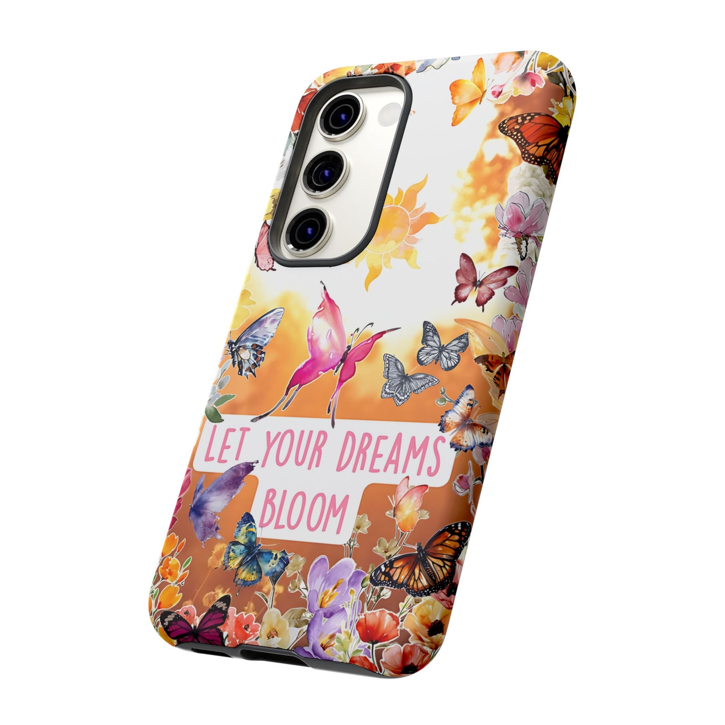 Let Your Dreams Bloom Tough Phone Case