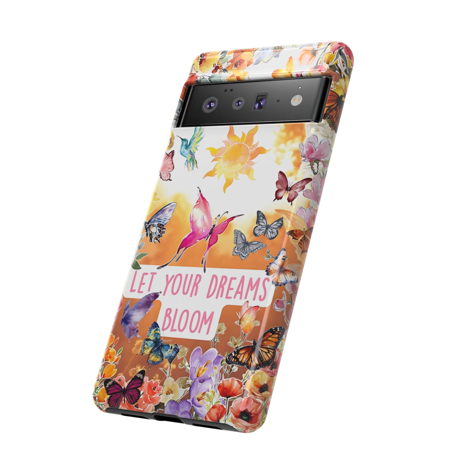 Let Your Dreams Bloom Tough Phone Case