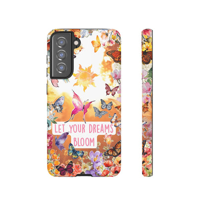 Let Your Dreams Bloom Tough Phone Case