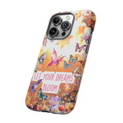 Let Your Dreams Bloom Tough Phone Case