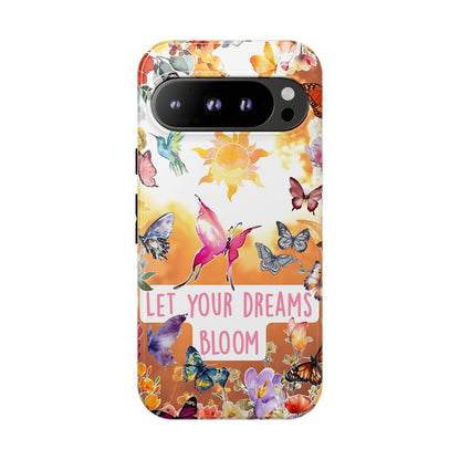 Let Your Dreams Bloom Tough Phone Case