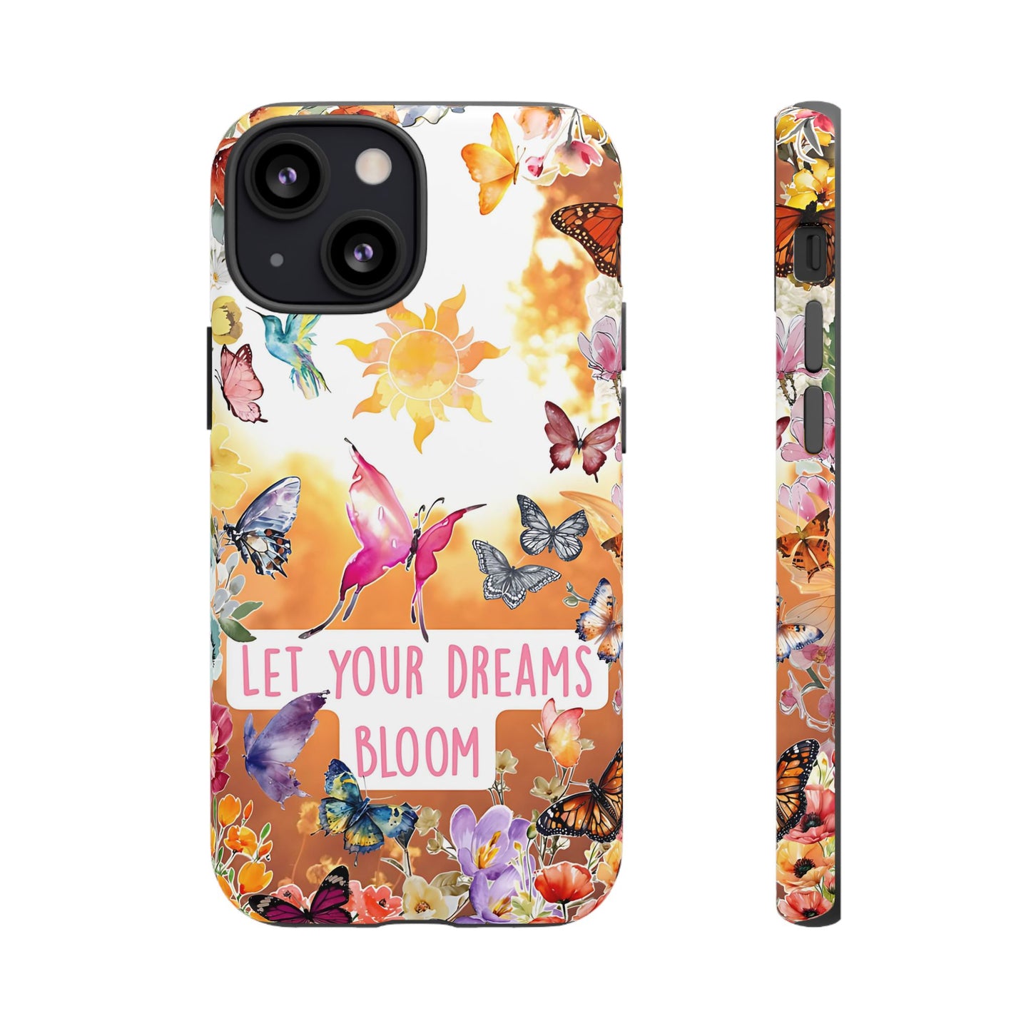 Let Your Dreams Bloom Tough Phone Case