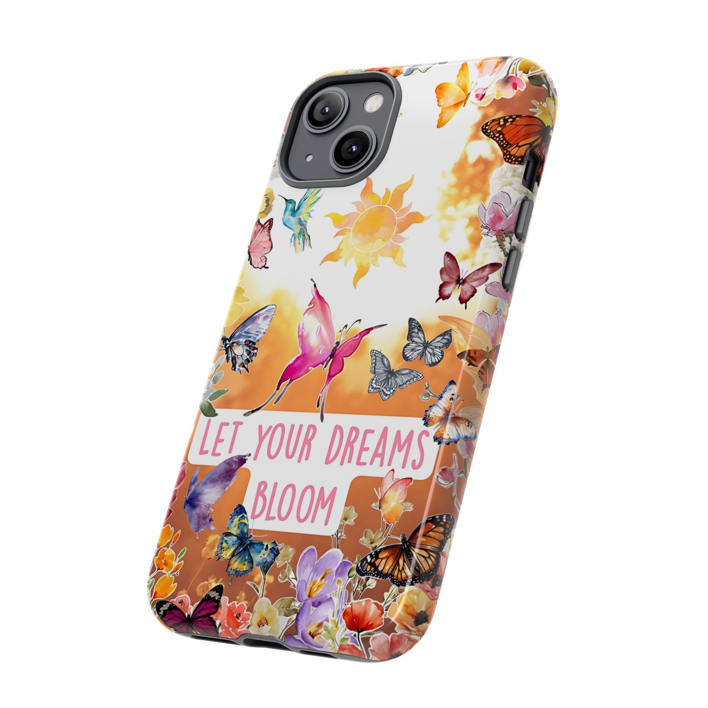 Let Your Dreams Bloom Tough Phone Case