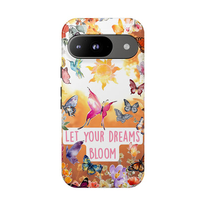 Let Your Dreams Bloom Tough Phone Case
