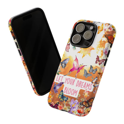 Let Your Dreams Bloom Tough Phone Case