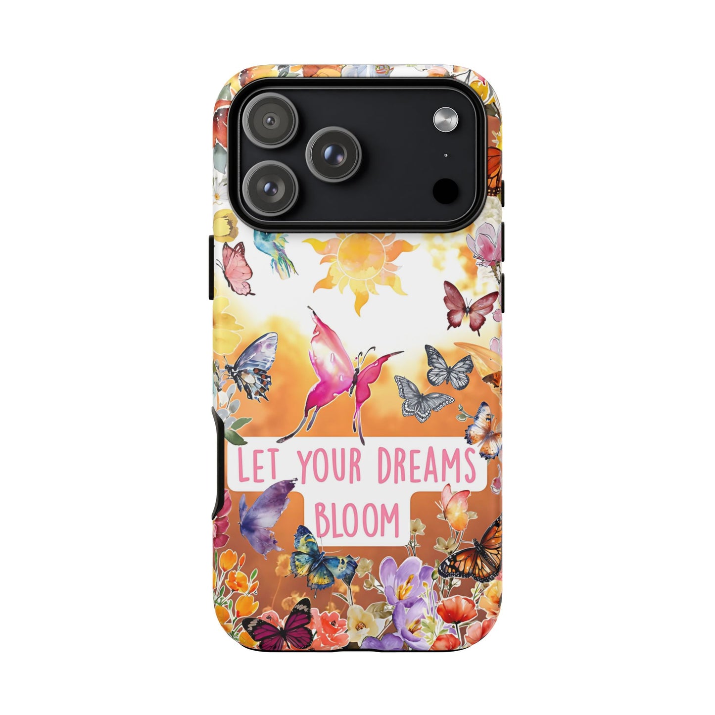 Let Your Dreams Bloom Tough Phone Case