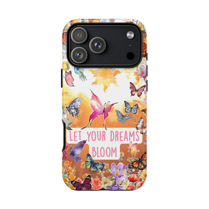 Let Your Dreams Bloom Tough Phone Case