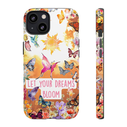 Let Your Dreams Bloom Tough Phone Case