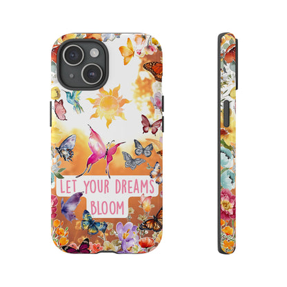 Let Your Dreams Bloom Tough Phone Case