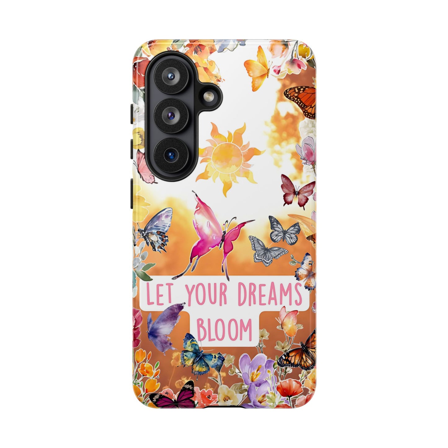 Let Your Dreams Bloom Tough Phone Case