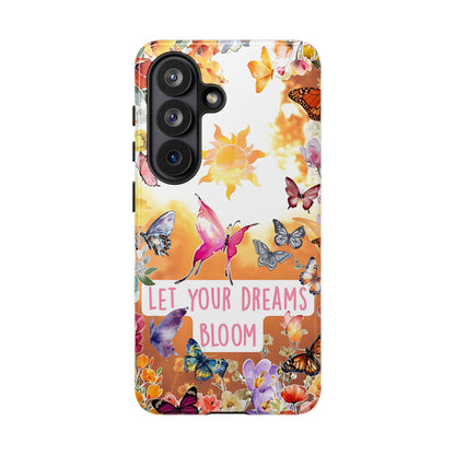 Let Your Dreams Bloom Tough Phone Case