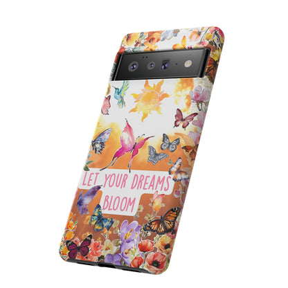 Let Your Dreams Bloom Tough Phone Case