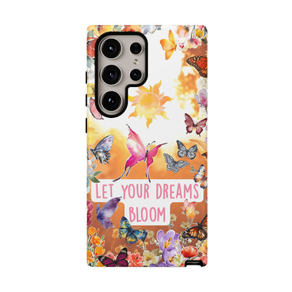 Let Your Dreams Bloom Tough Phone Case