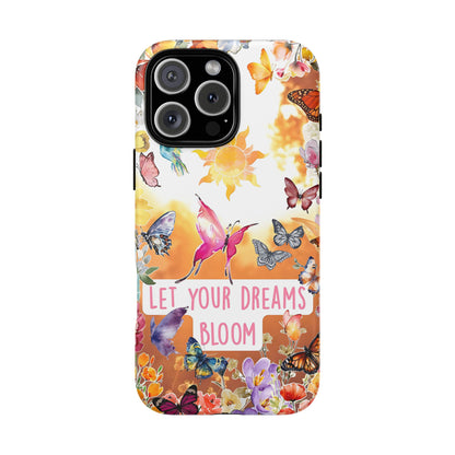 Let Your Dreams Bloom Tough Phone Case