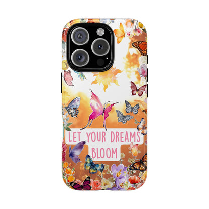 Let Your Dreams Bloom Tough Phone Case