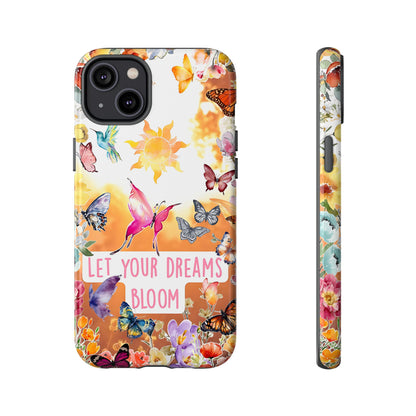 Let Your Dreams Bloom Tough Phone Case