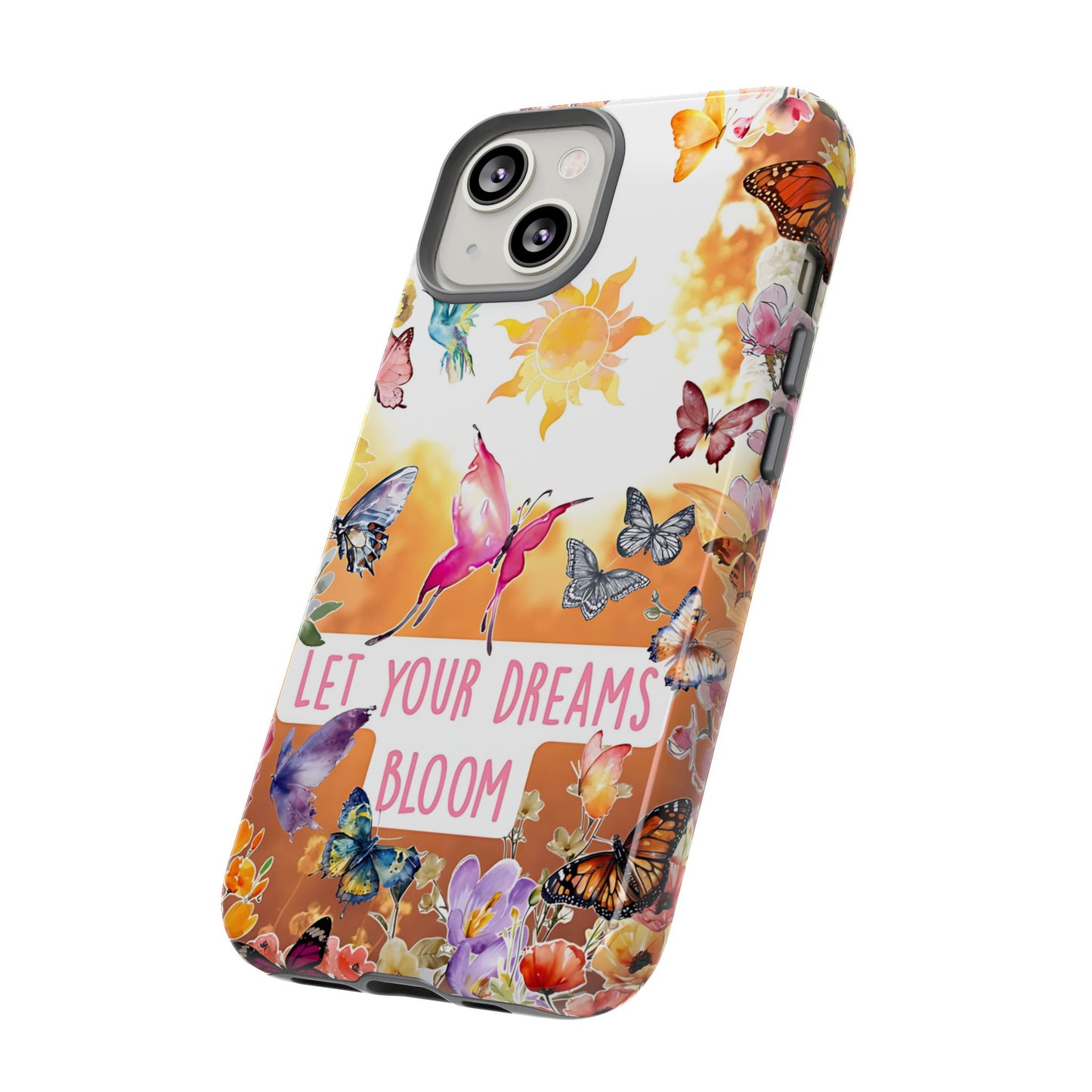 Let Your Dreams Bloom Tough Phone Case