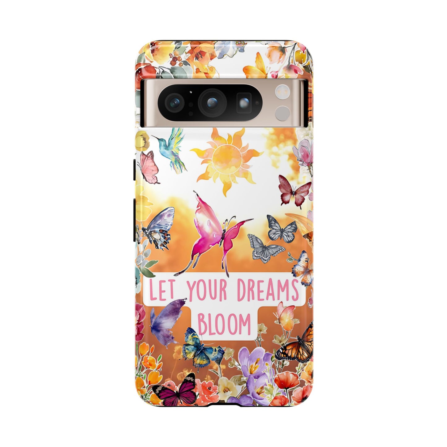 Let Your Dreams Bloom Tough Phone Case