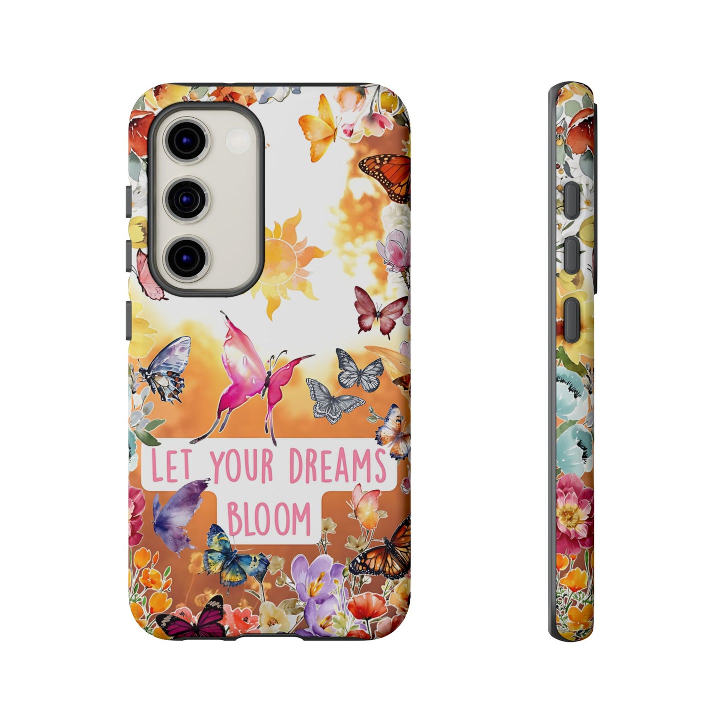 Let Your Dreams Bloom Tough Phone Case