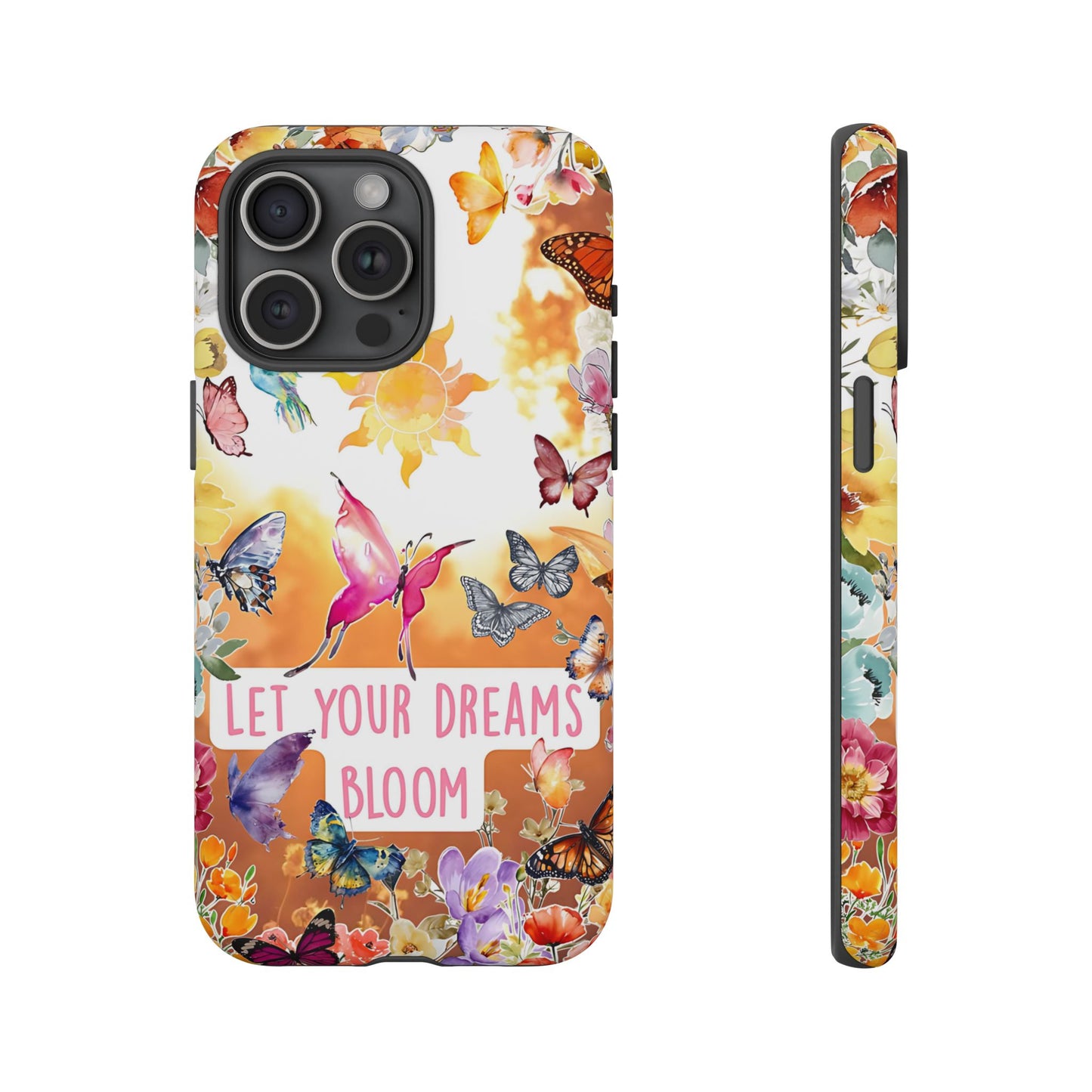 Let Your Dreams Bloom Tough Phone Case