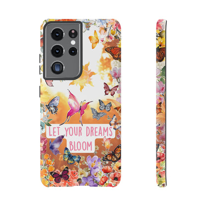 Let Your Dreams Bloom Tough Phone Case