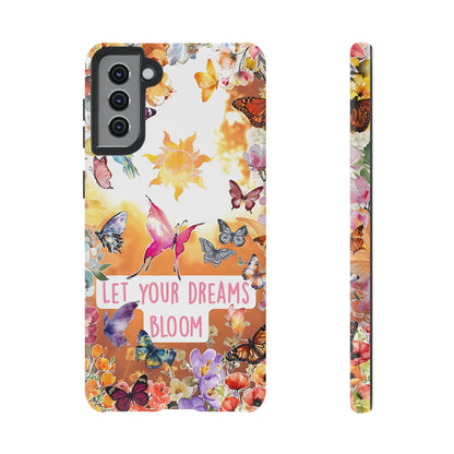 Let Your Dreams Bloom Tough Phone Case