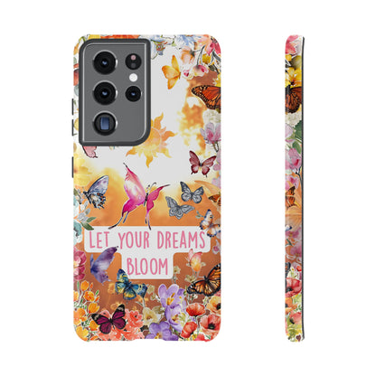 Let Your Dreams Bloom Tough Phone Case