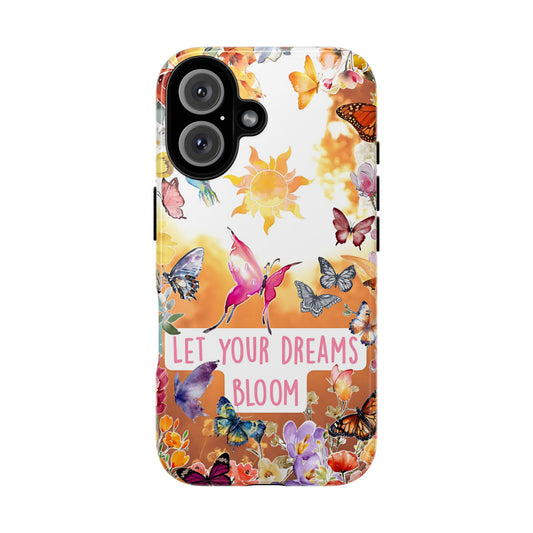 Let Your Dreams Bloom Tough Phone Case