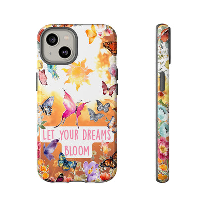 Let Your Dreams Bloom Tough Phone Case