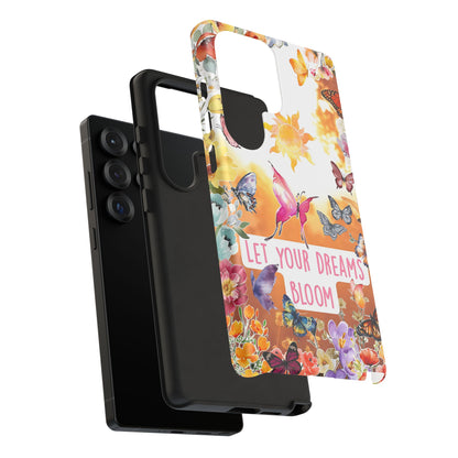 Let Your Dreams Bloom Tough Phone Case