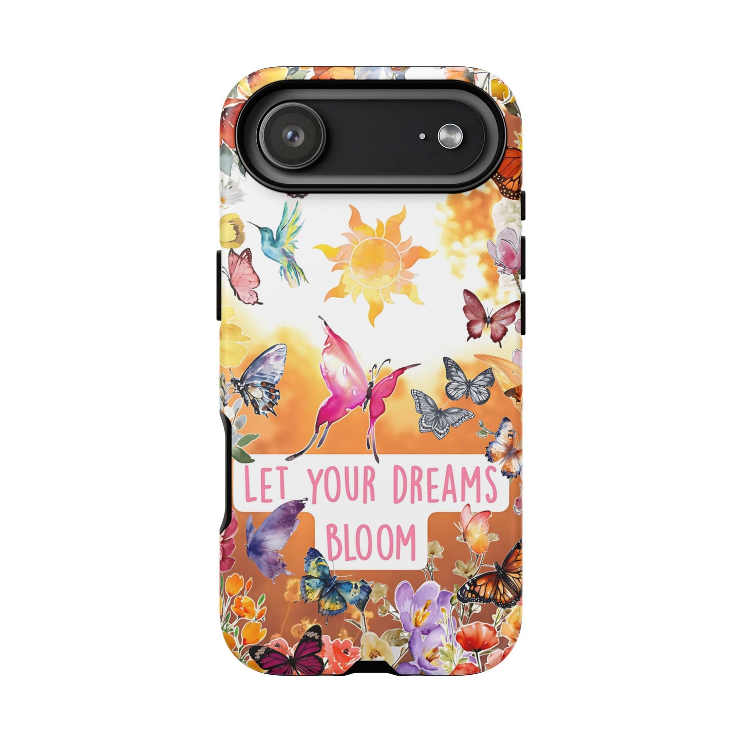 Let Your Dreams Bloom Tough Phone Case