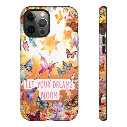 Let Your Dreams Bloom Tough Phone Case