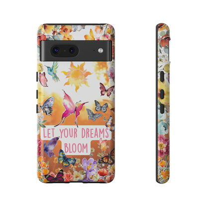 Let Your Dreams Bloom Tough Phone Case