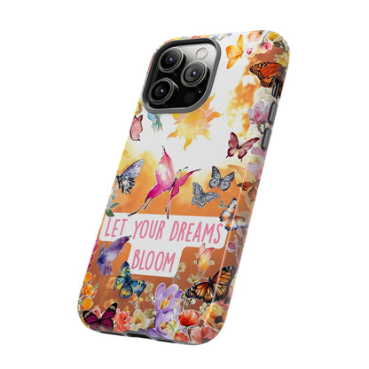 Let Your Dreams Bloom Tough Phone Case