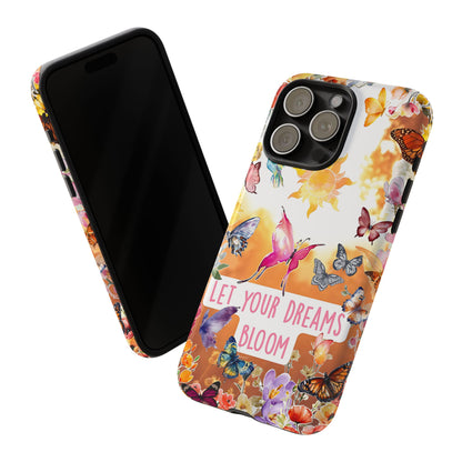 Let Your Dreams Bloom Tough Phone Case