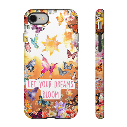 Let Your Dreams Bloom Tough Phone Case