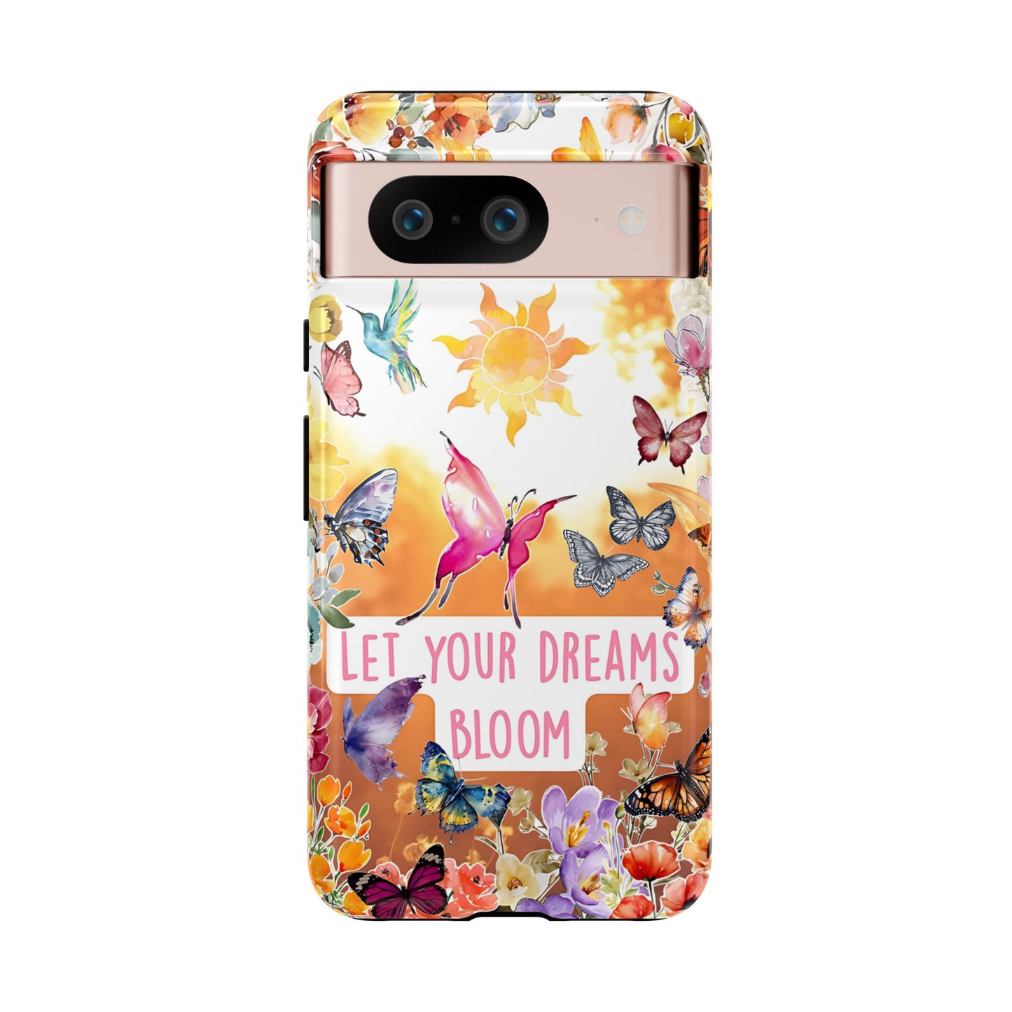 Let Your Dreams Bloom Tough Phone Case