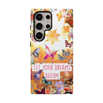 Let Your Dreams Bloom Tough Phone Case