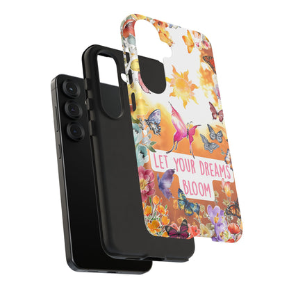 Let Your Dreams Bloom Tough Phone Case
