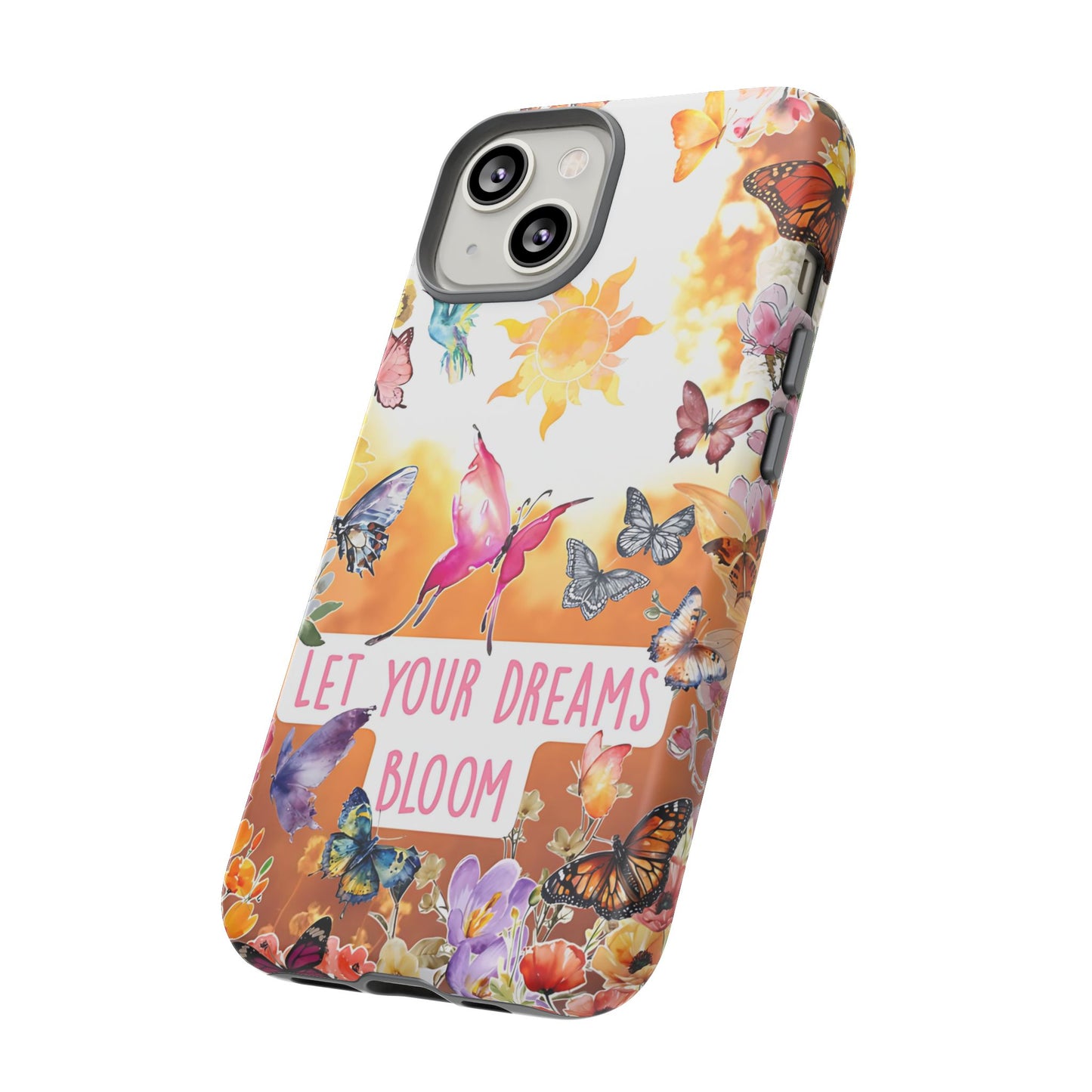 Let Your Dreams Bloom Tough Phone Case