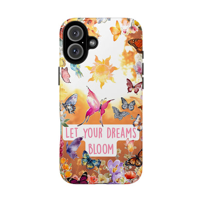 Let Your Dreams Bloom Tough Phone Case