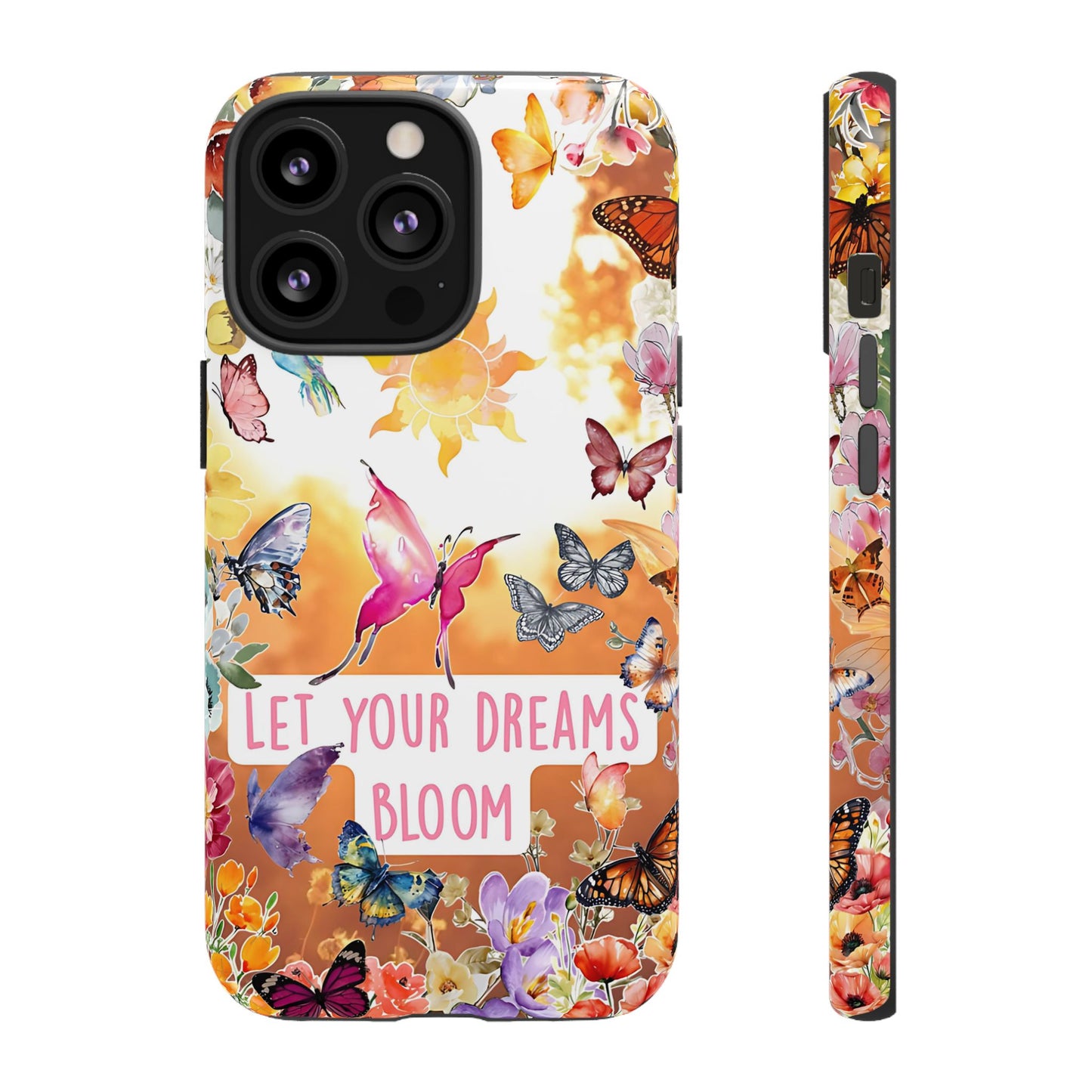 Let Your Dreams Bloom Tough Phone Case