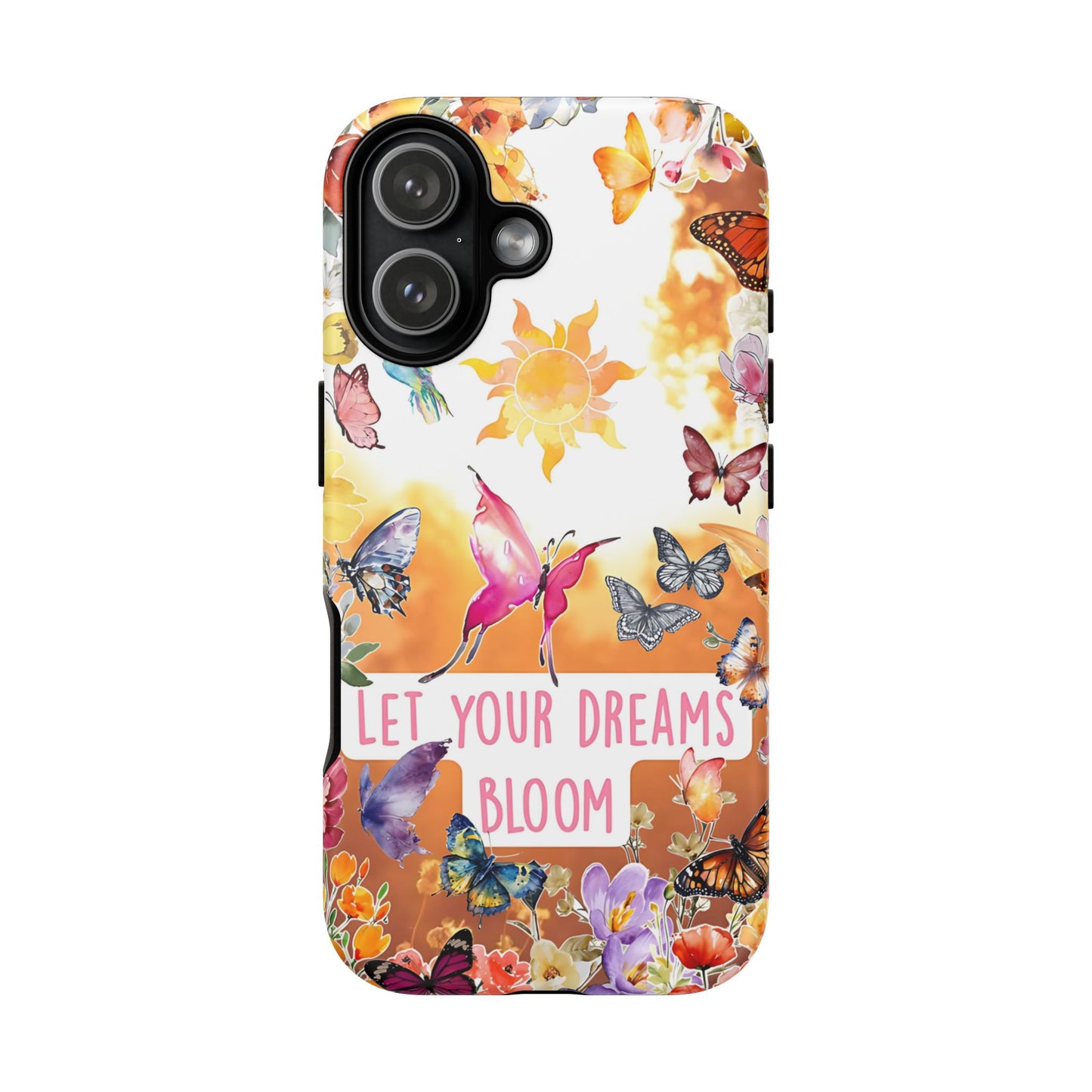 Let Your Dreams Bloom Tough Phone Case