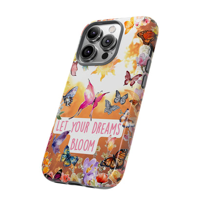 Let Your Dreams Bloom Tough Phone Case