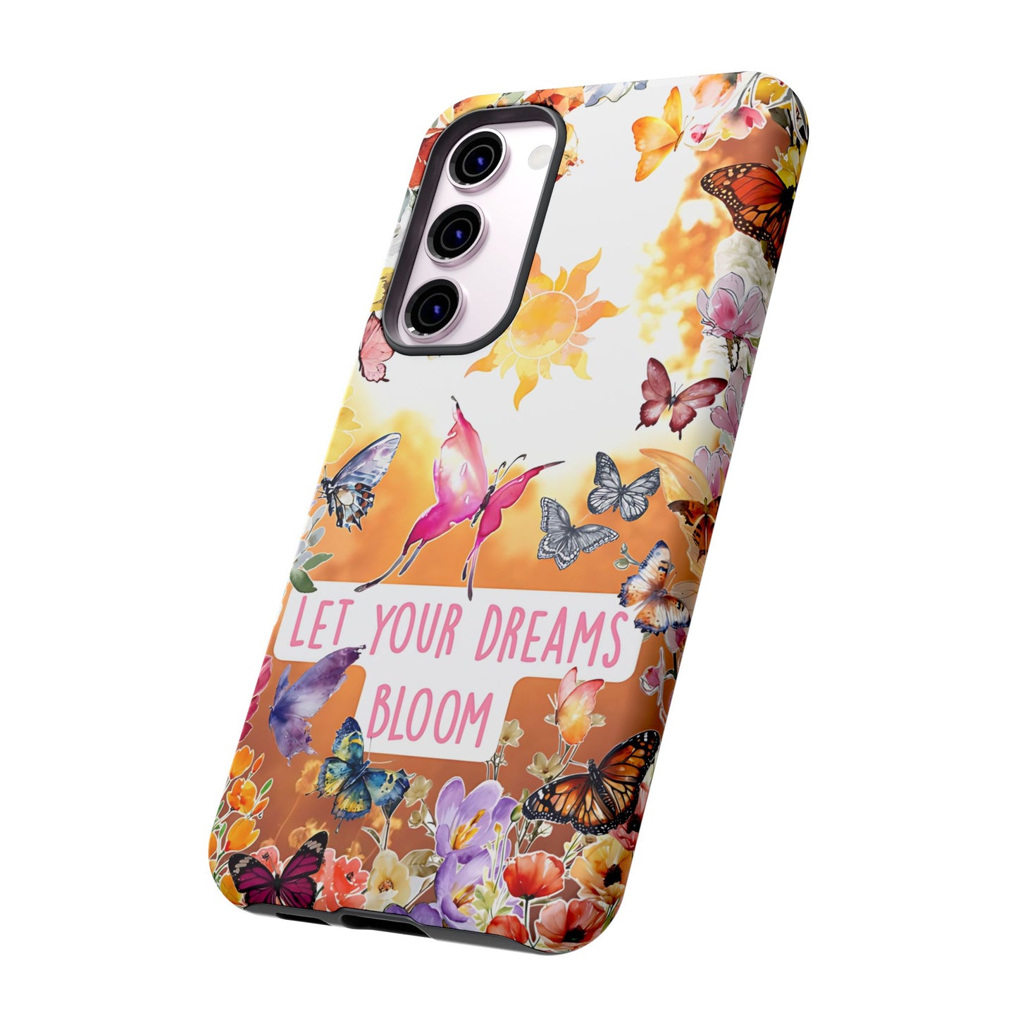 Let Your Dreams Bloom Tough Phone Case