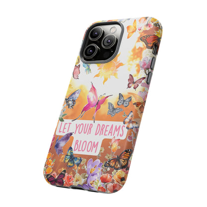 Let Your Dreams Bloom Tough Phone Case