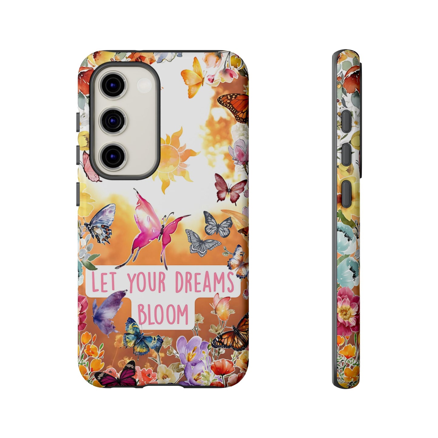 Let Your Dreams Bloom Tough Phone Case