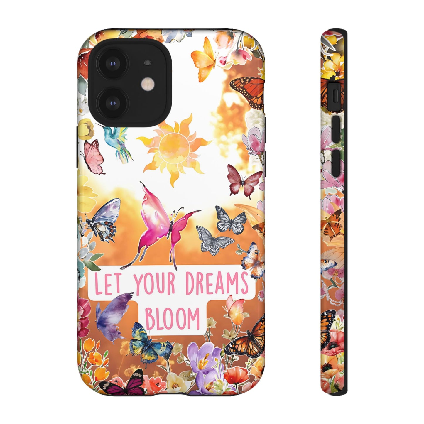 Let Your Dreams Bloom Tough Phone Case