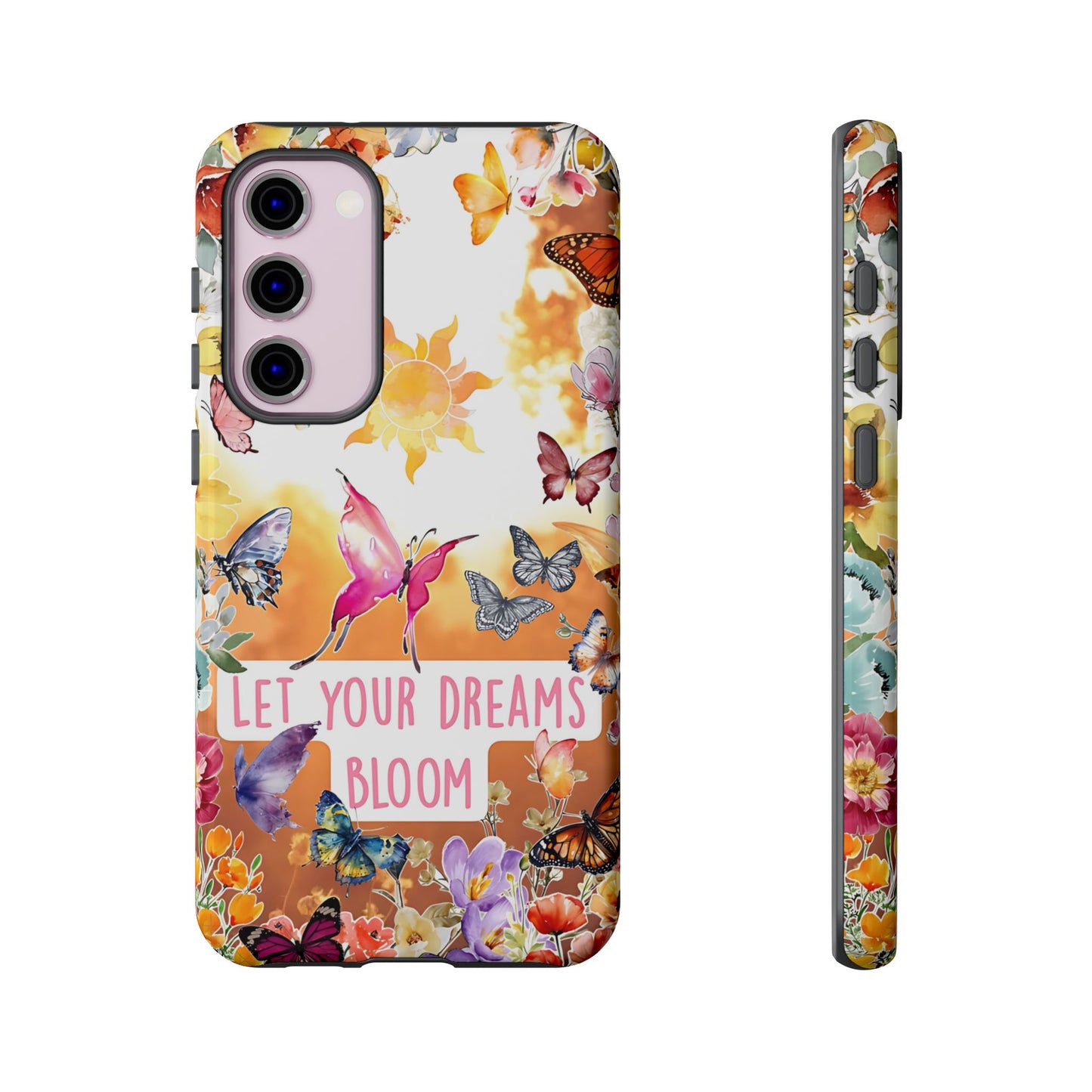 Let Your Dreams Bloom Tough Phone Case