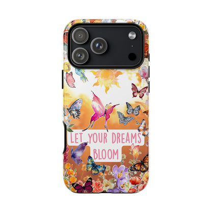 Let Your Dreams Bloom Tough Phone Case